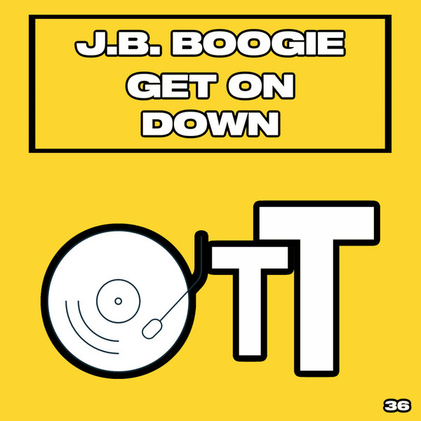J.B. Boogie - Get On Down [OTT036]